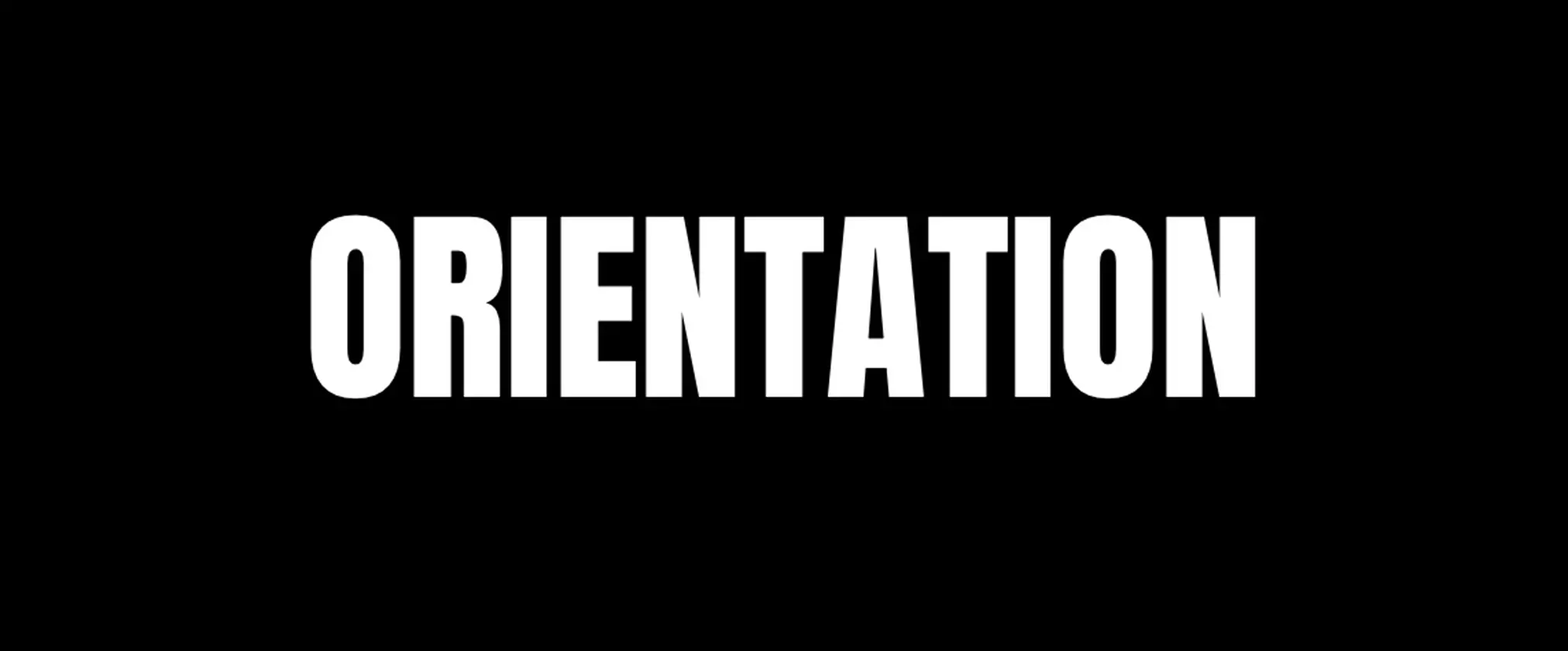 ORIENTATION